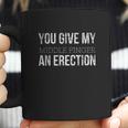 You Give My Middle Finger An Erection Angry Rage Funny Quote Coffee Mug