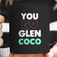 You Go Glen Coco Text Variety Graphic Coffee Mug