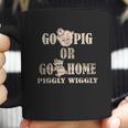 Go Pig Or Go Home Piggly Wiggly Coffee Mug