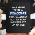 I Was Going To Be A Democrat For Halloween Coffee Mug