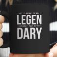 It Is Going To Be Legen Wait For It Dary Coffee Mug