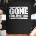 Gone Four Wheeling Off Road Jeep And Atv Driving Coffee Mug