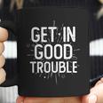 Get In Good Trouble John Lewis Quote Coffee Mug