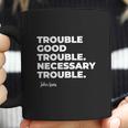 Good Trouble Necessary Quote John Lewis Coffee Mug