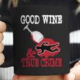 Good Wine True Crime Funny Wine Lover Murderino Tee Coffee Mug