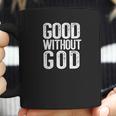 Good Without God Funny Atheism Meme Godless Atheist Coffee Mug