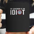 My Governor Is An Idiot Michigan T-Shirt Coffee Mug