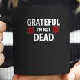 Grateful I Am Not Dead Narcotics Anonymous Na Aa Gifts Coffee Mug