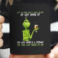 Grinch Let Me Pour You A Tall Glass Of Get Over It Coffee Mug