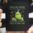 Grinch Touch My Coffee I Will Slap You So Hard Coffee Mug