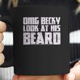 Grunt Style Omg Becky Look At His Beard Coffee Mug