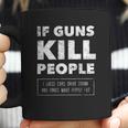 If Guns Kill People Print Popular Gift Coffee Mug