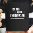 Im The Hot Psychotic Esthetician Warning Funny Aesthetician Coffee Mug