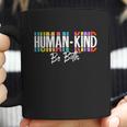 Humankind Gift Be Both Gift Support Human Kindness Gift Equality Kind Gift Coffee Mug