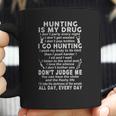 Hunting Is My Drug Coffee Mug