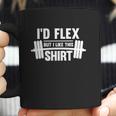 Id Flex But I Like This Shirt Funny Quote Coffee Mug