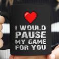 Id Pause My Game For You Valentines Day Gift For Him Her Coffee Mug