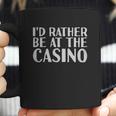 Id Rather Be At The Casino Coffee Mug