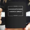 Immigrants Make America Great T-Shirt Coffee Mug