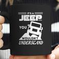 Its A Jeep ThingShirt You Wouldnt Understand Coffee Mug