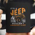 Its A Jeep Thing You Wouldnt Unterstand Enjoyable Gift 2022 Coffee Mug