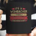 Its A Wombacher Thing You Wouldnt UnderstandShirt Wombacher Shirt Shirt For Wombacher Coffee Mug