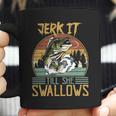 Jerk It Till She Swallows Fishing Fisherman Gift Coffee Mug