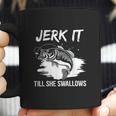 Jerk It Till She Swallows Funny Fishing Hobbies Coffee Mug