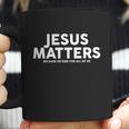 Jesus Matters Because He Died For All Of Us Coffee Mug