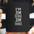 I Am Jim Doing Jim Things Coffee Mug