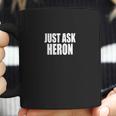 Just Ask Heron T-Shirts Coffee Mug