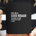 Just Be A Good Human Be Humble Be Kind Spread Joy Coffee Mug