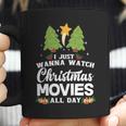 I Just Wanna Watch Christmas Movies All Day Coffee Mug