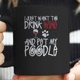 I Just Want To Drink Wine And Pet My Poodle Dog Creative 2022 Gift Coffee Mug