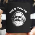 Karl Marx Told You So Coffee Mug