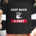 Keep Back 6 Feet Funny Social Distancing Coffee Mug