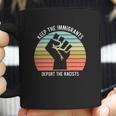 Keep The Immigrants Deport The Racists The Fist Vintage Shirt Coffee Mug