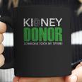 Kidney Donor Buddies Someone Took My Spare 2 Are For Sissies Coffee Mug