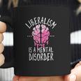 Liberalism Is A Mental Disorder Coffee Mug