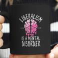 Liberalism Is A Mental Disorder Funny Coffee Mug