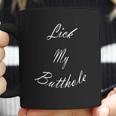 Lick My Butthole - Funny Offensive Tshirt Coffee Mug