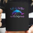 Life Is Better With Dolphins Coffee Mug