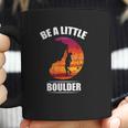 Be A Little Boulder Rock Climber Or Boulderer Coffee Mug