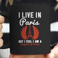 I Live In Paris But I Feel I Am A Daughter Of Europe Coffee Mug