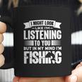 I Look Like Im Listening But In My Mind Im Fishing Fishes Coffee Mug