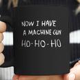 Now I Have A Machine Gun Ho Ho Ho Tshirt Tshirt Coffee Mug