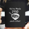 Made Pho Each Other Partner Pho Bowl Pun Vietnam Coffee Mug