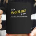 Maggie May Its Maggie May Thing You Wouldnt Understand Maggie May Tshirt Maggie May Tshirts Maggie May T-Shirts Maggie May T-Shirt Tee Its Maggie May Its Maggie May Thing You Wouldnt Understand Maggie May Tshirt Maggie May Tshirts Maggie May Coffee Mug