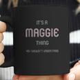 It Is A Maggie Thing Funny Coffee Mug