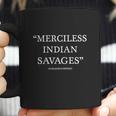 Merciless Indian Savages The Declaration Of Independence Indian Savages Coffee Mug